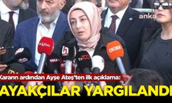 Kararın ardından Ayşe Ateş’ten ilk açıklama: Azmettiriciler dışarıda