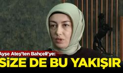 Ayşe Ateş'ten Bahçeli'ye: Size de bu yakışır