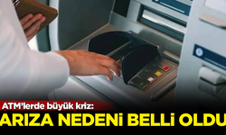 ATM'lerde büyük kriz! Arızaların nedeni belli oldu