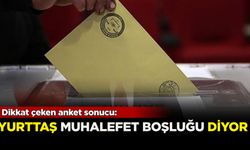 Dikkat çeken anket sonucu: Yurttaş ‘muhalefet boşluğu var’ diyor!