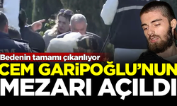 Cem Garipoğlu'nun mezarı açıldı! Bedeni tamamen çıkarılıyor