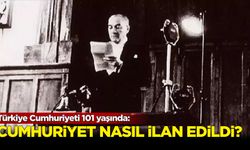 Türkiye Cumhuriyeti 101 yaşında: Cumhuriyet nasıl ilan edildi?