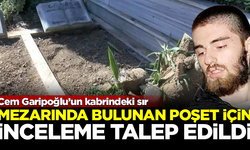 Cem Garipoğlu'nun mezarında bulunan poşet için inceleme talep edildi