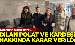 Dudak dudağa öpüşen Dilan Polat ve kardeşi Sıla Doğu hakkında karar verildi