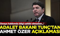 Adalet Bakanı Yılmaz Tunç'tan, Ahmet Özer'le ilgili ilk açıklama