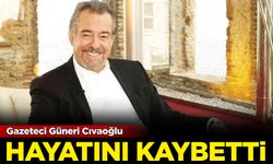 Gazeteci Güneri Cıvaoğlu hayatını kaybetti!