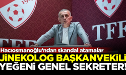 Hacıosmanoğlu'ndan TFF'ye skandal atamalar! Jinekolog, Başkanvekili...