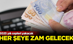 2025 yılı cepleri yakacak! İğneden ipliğe her şeye zam gelecek