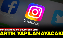 Instagram’da bir devir sona erdi: Artık yapılamayacak!