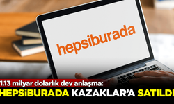 1.13 milyar dolarlık dev anlaşma: Hepsiburada 'Kazaklar'a satıldı