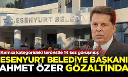 Esenyurt Belediye Başkanı Ahmet Özer, gözaltına alındı