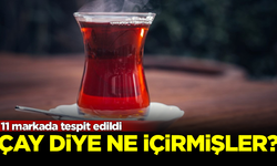 Çay diye bize ne içirmişler? 11 markada tespit edildi