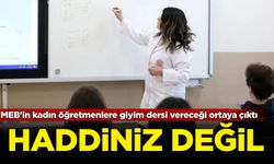 MEB'in kadın öğretmenlere giyim dersi vereceği ortaya çıktı: Haddiniz değil!