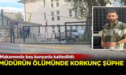 Müdürün ölümünde korkunç şüphe: Makamında beş kurşunla katledilmişti!