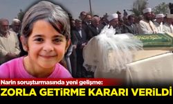 Narin soruşturmasında yeni gelişme: Zorla getirma kararı çıktı!