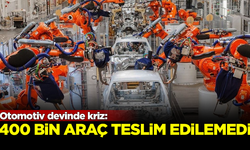 Otomotiv devinde büyük kriz! 400 bin araç teslim edilemedi