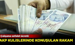 Çalışana sefalet ücreti: AKP kulislerinde konuşulan rakam!