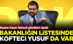 Rasim Ozan Kütahyalı: Bakanlığın listesinde Köfteci Yusuf da var