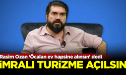 İktidar yandaşı Rasim Ozan Kütahyalı: Öcalan ev hapsine alınsın, İmralı turizme açılsın