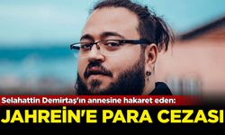 Selahattin Demirtaş'ın annesine hakaret eden: Jahrein'e para cezası!