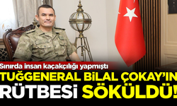 MSB kaynakları duyurdu: İnsan kaçakçılığı yapan general Bilal Çokay'ın rütbesi söküldü