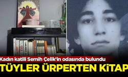 Kadın katili Semih Çelik’in odasında bulundu! Tüyler ürperten kitap