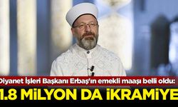 Diyanet İşleri Başkanı Erbaş'ın emekli maaşı belli oldu