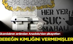 'Yenidoğan Çetesi' skandalının ardından Anadolu'dan şikayetler: Bebeğin kimliğini vermemişler