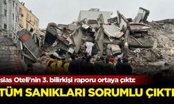 İsias Oteli'nin 3. bilirkişi raporu ortaya çıktı: Tüm sanıkları sorumlu çıktı