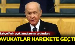 Bahçeli'nin açıklamalarının ardından: Avukatlar harekete geçti