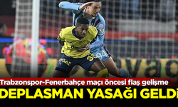 Trabzonspor-Fenerbahçe maçı öncesi 'deplasman yasağı' kararı