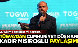 TÜGVA'dan 29 Ekim'de Cumhuriyet Düşmanı Kadir Mısıroğlu paylaşımı! Özellikle mi yaptılar?