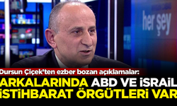 Dursun Çiçek'ten ezber bozan açıklamalar: Arkalarında ABD ve İsrail istihbarat örgütleri var