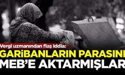 Vergi uzmanından flaş iddia! Garibanların parasını MEB'e aktarmışlar