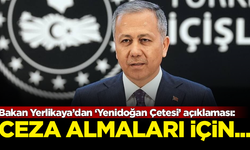 Ali Yerlikaya’dan ‘Yenidoğan Çetesi’ açıklaması: Gereken cezayı almaları için...