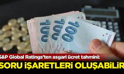 S&P Global Ratings'ten asgari ücret tahmini: Soru işaretleri oluşabilir