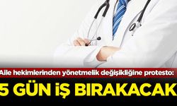 Aile hekimlerinden yönetmelik değişikliğine protesto: 5 gün iş bırakacak