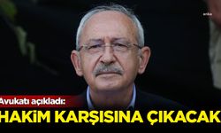 Avukatı açıkladı: Kılıçdaroğlu hakim karşısına çıkacak