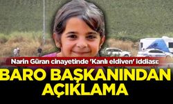 Narin Güran cinayetinde 'Kanlı eldiven' iddiası: Baro başkanından açıklama