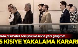 Yasa dışı bahis soruşturmasında yeni gelişme: 6 kişi hakkında yakalama kararı