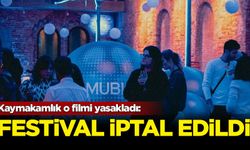 Kaymakamlık o filmi yasakladı: MUBI Fest iptal edildi