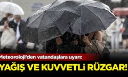 Meteoroloji'den vatandaşlara uyarı: Yağış ve kuvvetli rüzgar geliyor