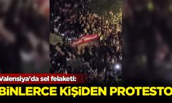 Valensiya'da sel felaketi: Binlerce kişiden protesto