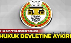 TTB'den 'etki ajanlığı' tepkisi: Hukuk devletine aykırı