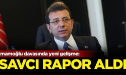 İmamoğlu davasında yeni gelişme: Savcı rapor aldı