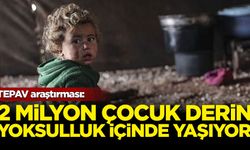 TEPAV araştırması: 2 milyon çocuk "derin yoksulluk" içinde yaşıyor