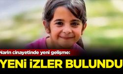 Narin cinayetinde yeni gelişme: Yeni izler bulundu