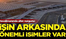 Havalimanında altın vurgunu: Arkasında önemli isimler var