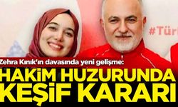 Zehra Kınık'ın davasında yeni gelişme: Hakım huzurunda keşif kararı