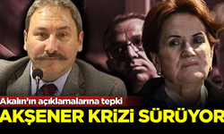 İYİ Parti'de Akşener krizi sürüyor! Akalın'ın açıklamalarına tepki